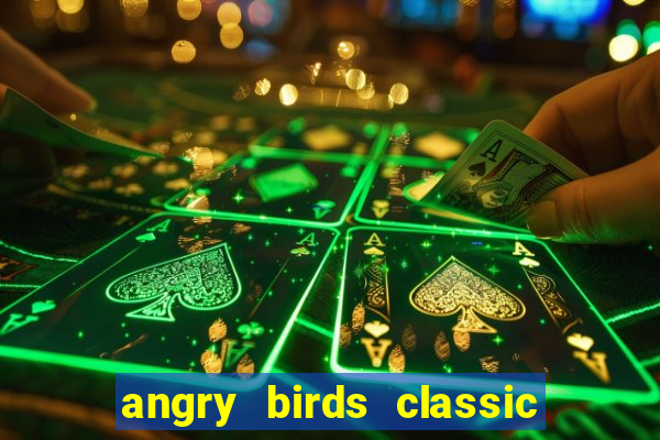 angry birds classic 1.0 apk